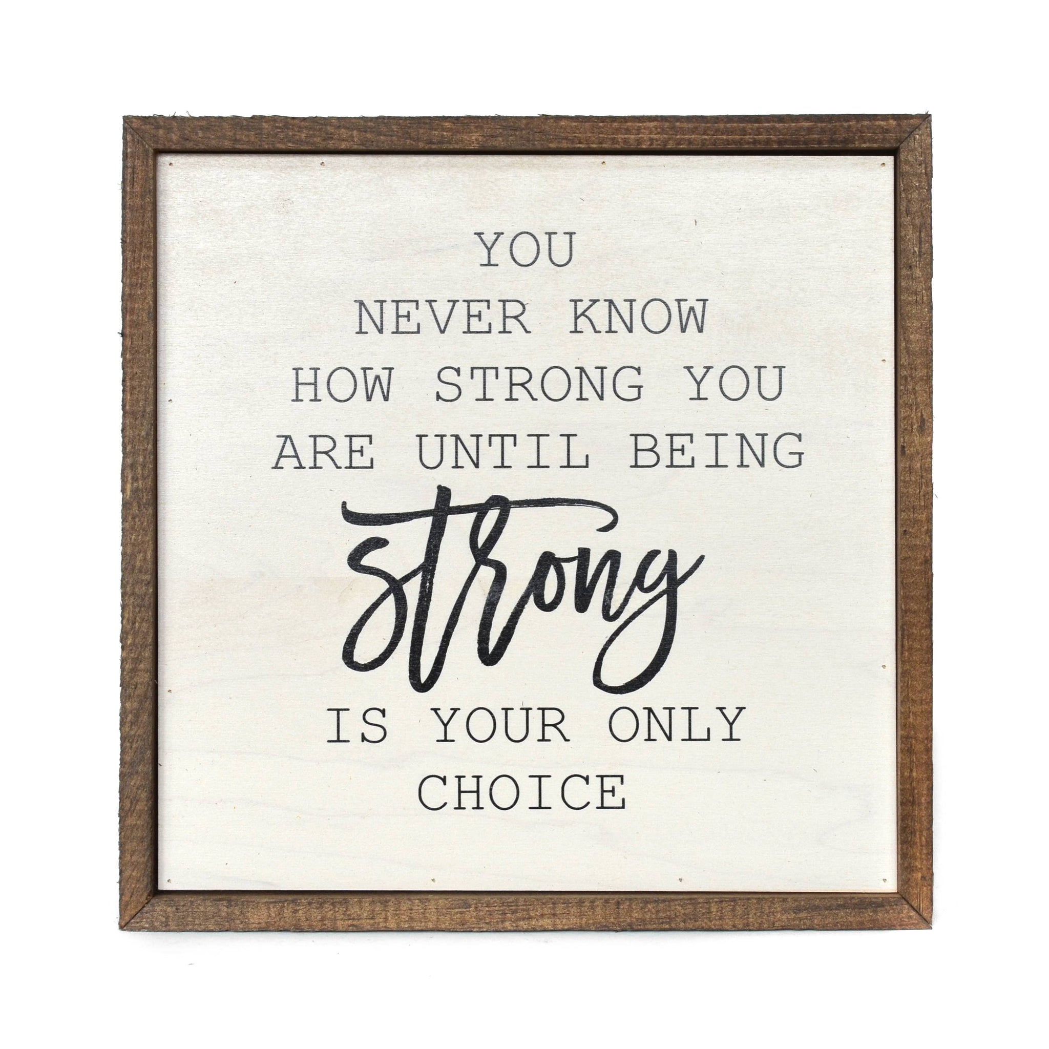You Never Know How Strong You Are Wall Hanging