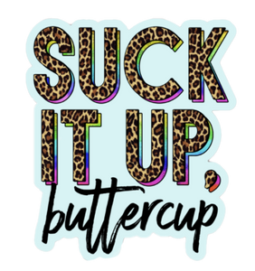 Suck It Up, Buttercup Sticker